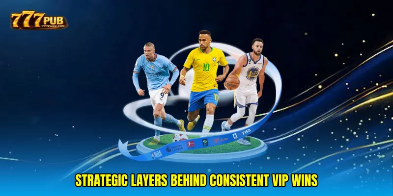 Strategic Layers Behind Consistent VIP Wins